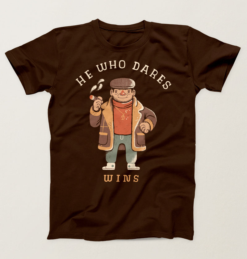He who dares wins.