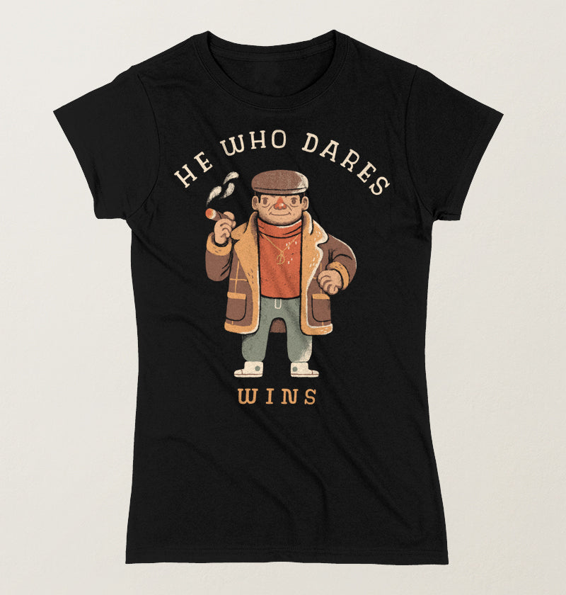 He who dares wins.
