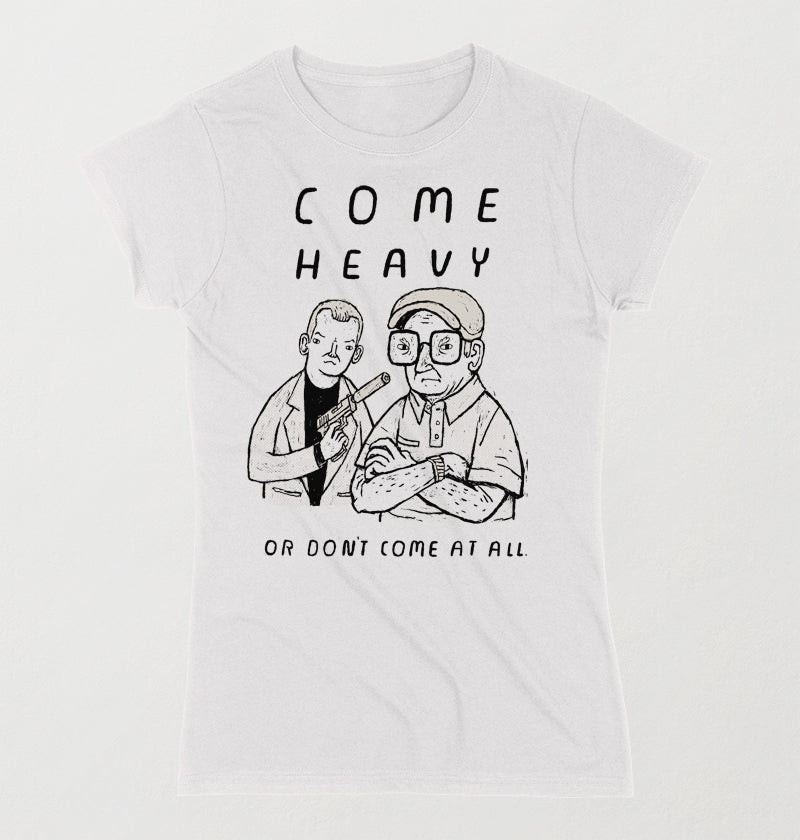 come heavy