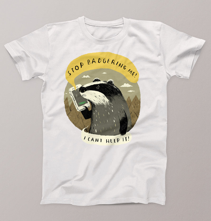 Stop badgering me