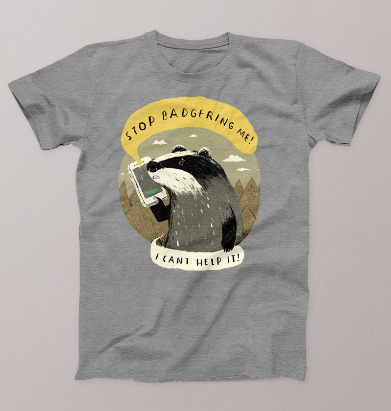 Stop badgering me