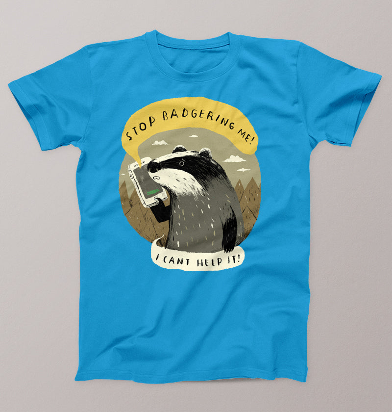 Stop badgering me