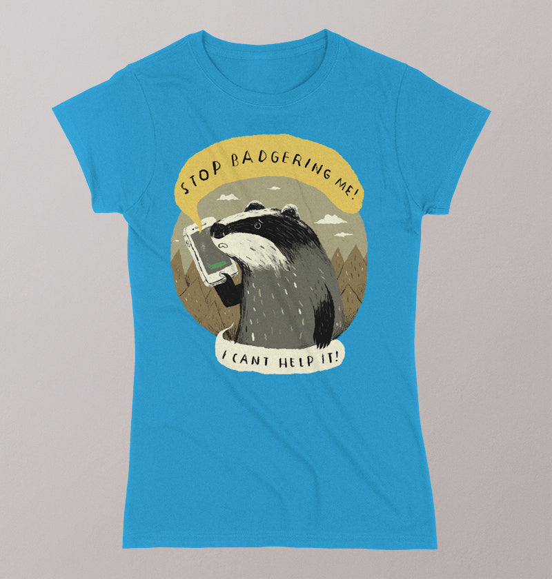 Stop badgering me