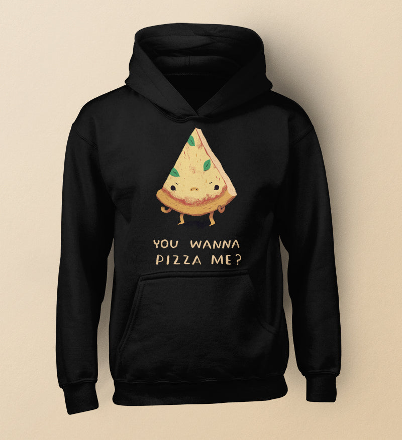 You wanna pizza me