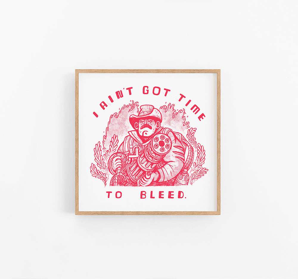 I ain't got time to bleed.