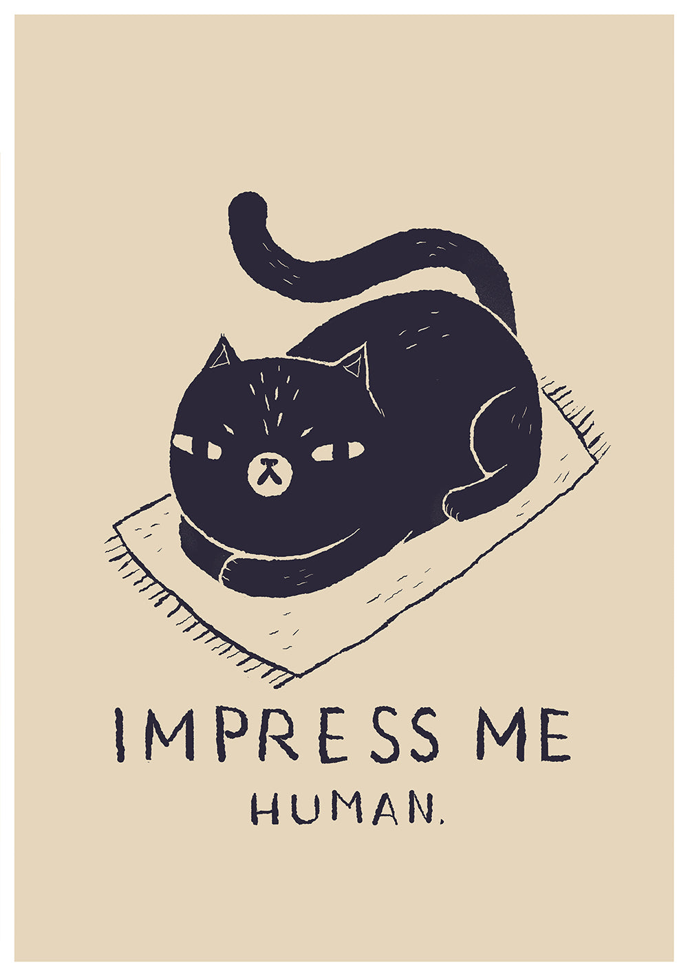 Impress me human