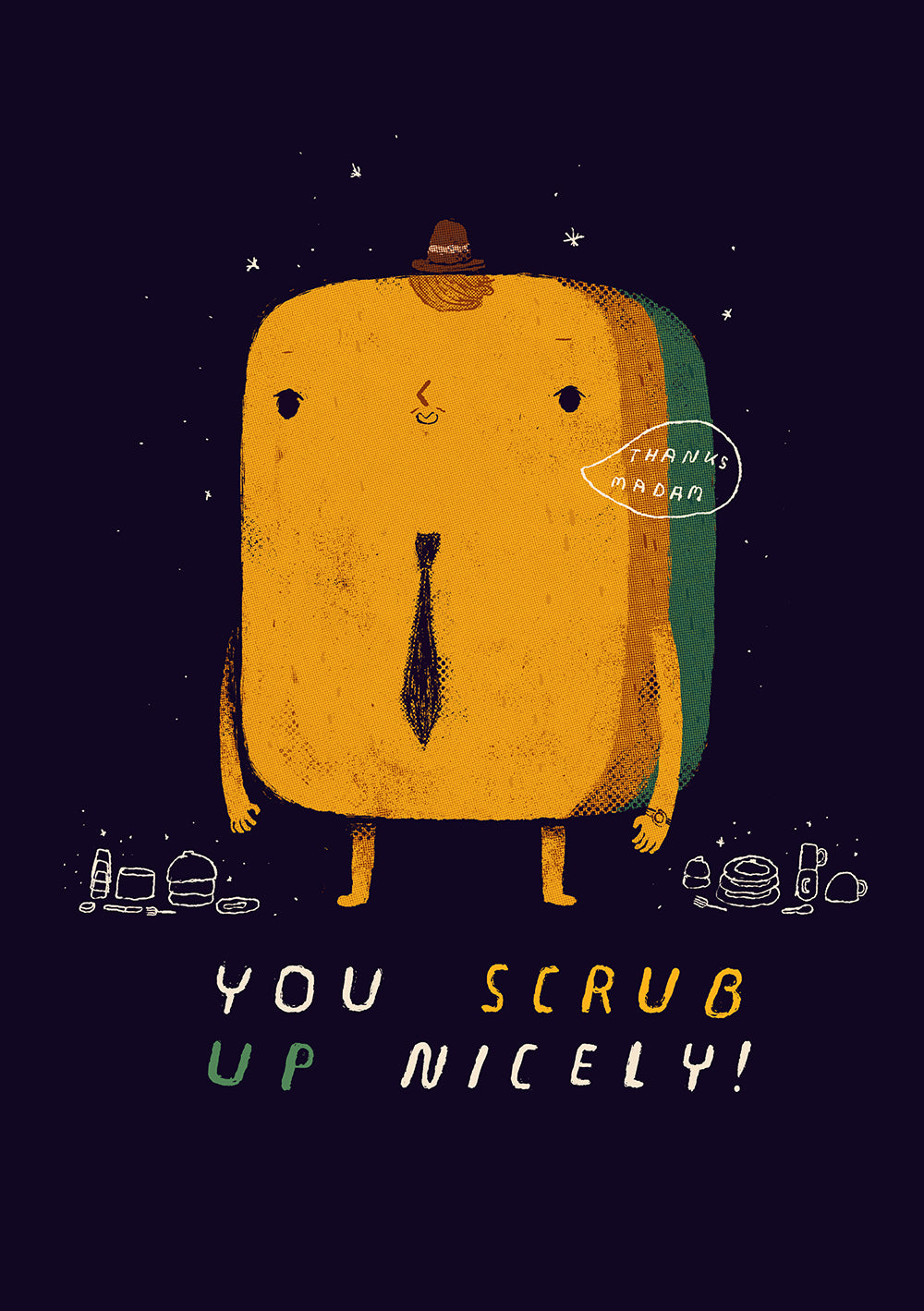 You scrub up nicely